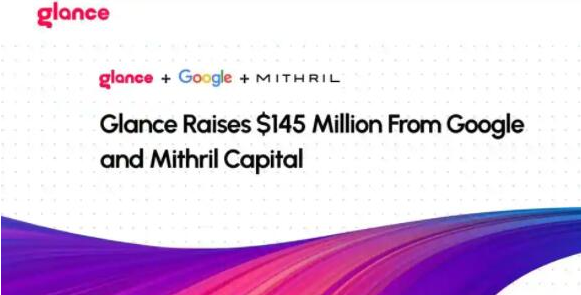 InMobi的Glance从谷歌和Mithril资本融资1.45亿美元